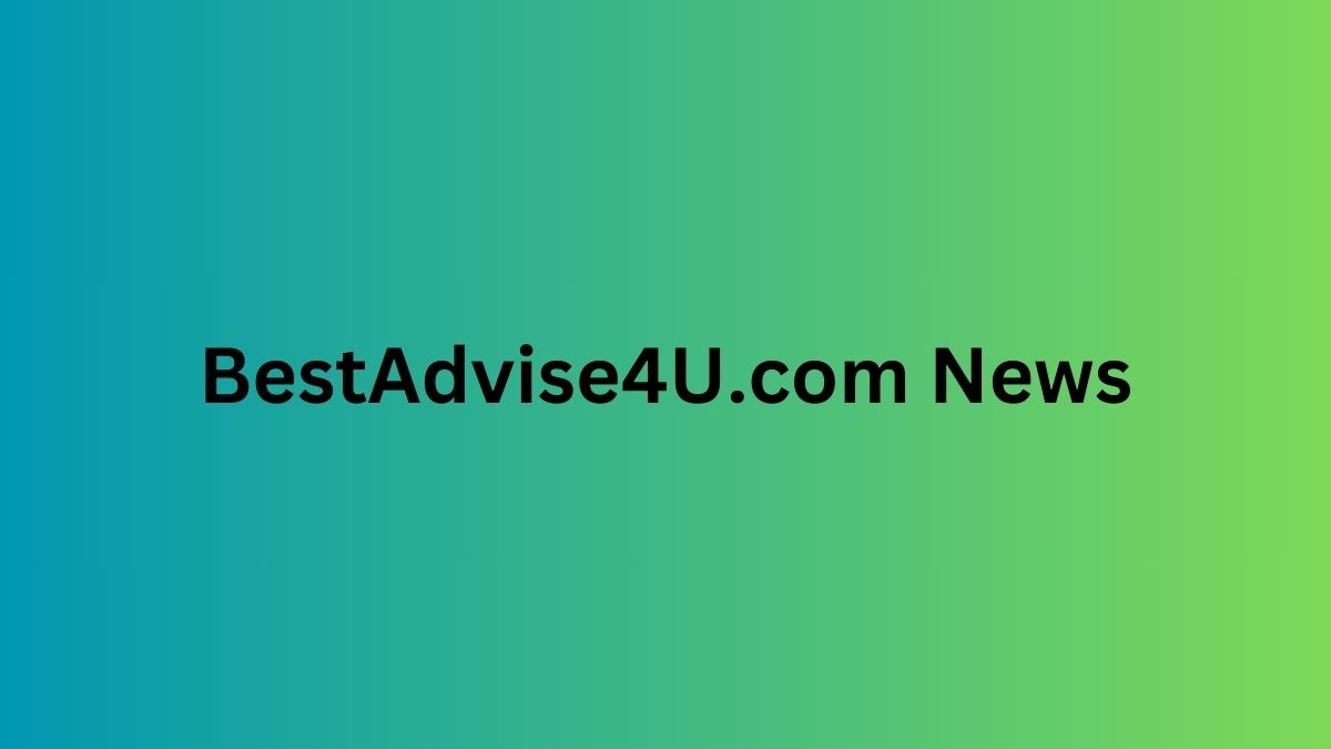 “BestAdvise4U.com News” Navigating the World of Informative and Engaging News