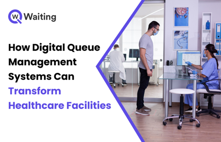 Transforming Healthcare Facilities The Impact of Digital Queue Management Systems