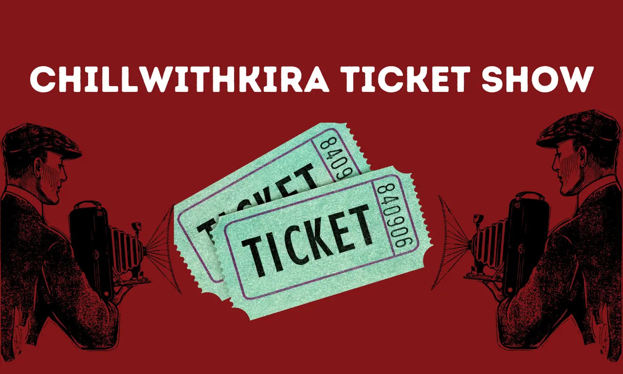 ChillwithKira Ticket Show A Global Entertainment Extravaganza for All