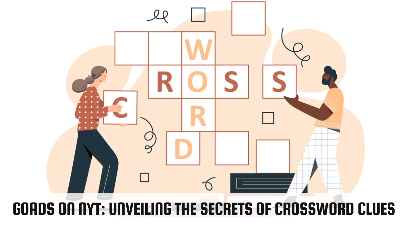 Goads on NYT Unveiling the Secrets of Crossword Clues