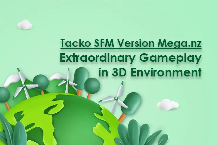 Tacko SFM Version Mega.nz – Extraordinary Gameplay in a 3D Environment